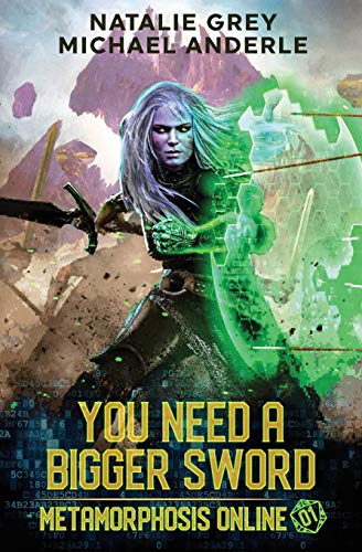 You Need A Bigger Sword: A Gamelit Fantasy RPG Novel (Metamorphosis Online, Band 1)