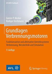 Grundlagen Verbrennungsmotoren: Funktionsweise und alternative Antriebssysteme Verbrennung, Messtechnik und Simulation (ATZ/MTZ-Fachbuch)