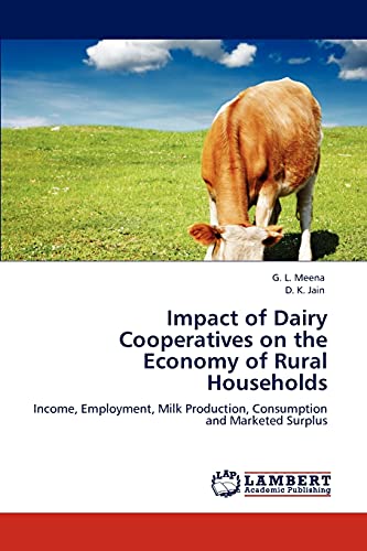 Impact of Dairy Cooperatives on the Economy of Rural Households: Income, Employment, Milk Production, Consumption and Marketed Surplus