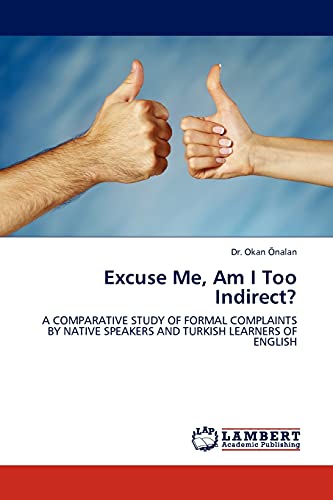 Excuse Me, Am I Too Indirect?: A Comparative Study of Formal Complaints by Native Speakers and Turkish Learners of English