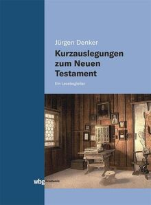 Kurzauslegungen zum Neuen Testament: Ein Lesebegleiter