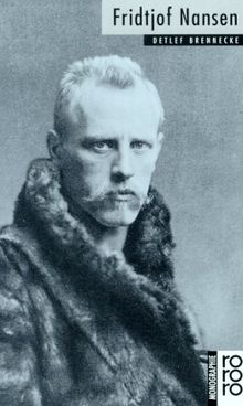 Fridtjof Nansen. Mit Selbstzeugnissen und Bilddokumenten.