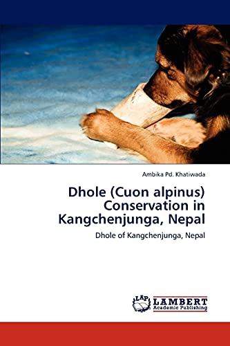 Dhole (Cuon alpinus) Conservation in Kangchenjunga, Nepal: Dhole of Kangchenjunga, Nepal