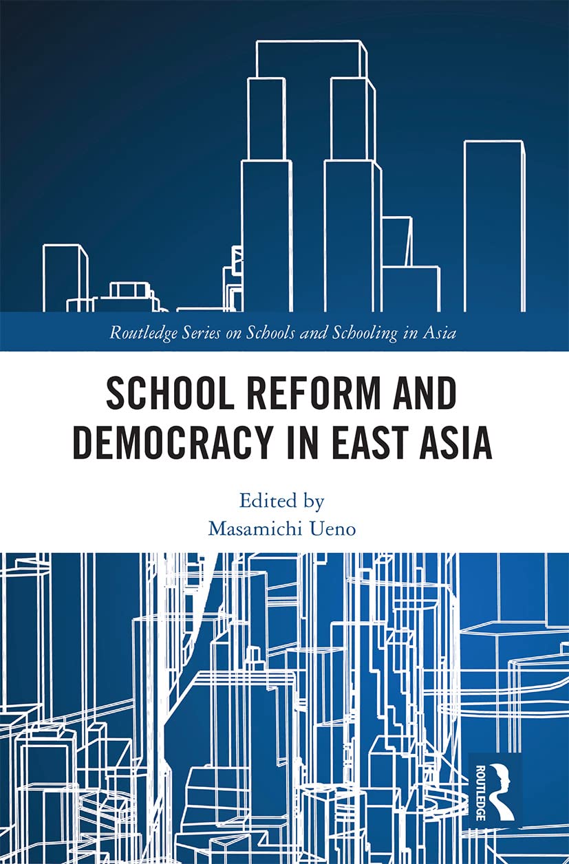 School Reform and Democracy in East Asia (Routledge on Schools and Schooling in Asia)