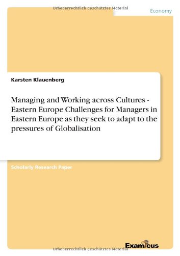 Managing and Working across Cultures - Eastern EuropeChallenges for Managers in Eastern Europe as they seek to adapt to the pressures of Globalisation