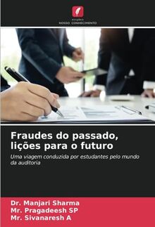 Fraudes do passado, lições para o futuro: Uma viagem conduzida por estudantes pelo mundo da auditoria