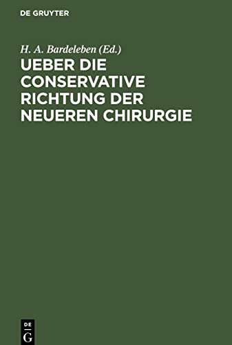 Ueber die conservative Richtung der neueren Chirurgie: Fest-Rede zur Feier des allerhöchsten Geburtstages Sr. Mejestät des Königs Friedrich Wilhelm IV.