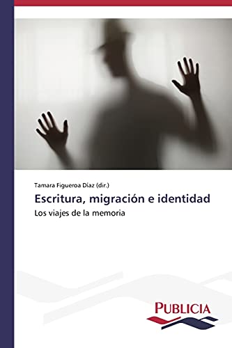 Escritura, migración e identidad: Los viajes de la memoria
