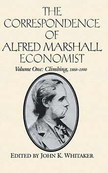 The Correspondence of Alfred Marshall, Economist 3 Volume Hardback Set: The Correspondence of Alfred Marshall, Economist: Volume 1, Climbing, 1868-1890
