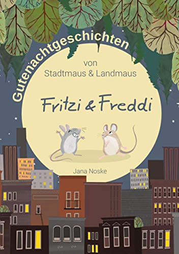Gutenachtgeschichten von Stadtmaus und Landmaus: Fritzi und Freddi