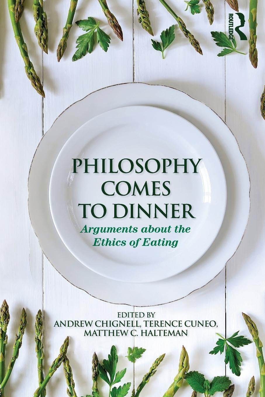 Philosophy Comes to Dinner: Arguments About the Ethics of Eating
