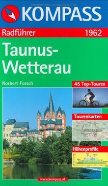 Taunus - Wetterau: Radführer: 45 Top-Touren, Tourenkarten, Höhenprofile