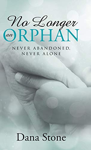 No Longer an Orphan: Never Abandoned, Never Alone