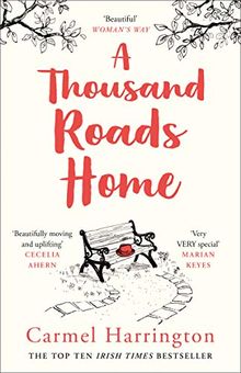 A Thousand Roads Home: `Beautifully Moving and Uplifting' Cecelia Ahern (Uplifting and Gripping Novel from the Irish Times Bestseller)