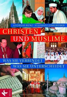 Christen und Muslime: Was sie verbindet - was sie unterscheidet