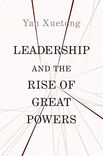 Yan Xuetong Leadership And The Rise Of Great Powers (The Princeton-china)