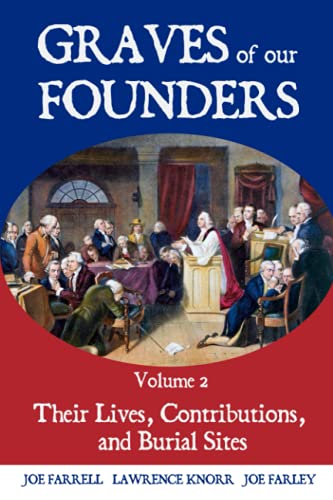 Graves of Our Founders Volume 2: Their Lives, Contributions, and Burial Sites