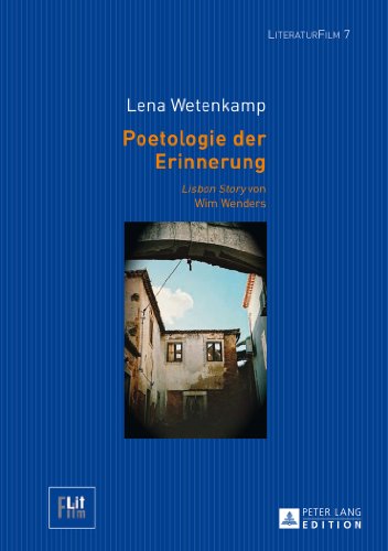 Poetologie der Erinnerung: Lisbon Story von Wim Wenders (LiteraturFilm)