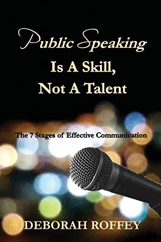 Public Speaking Is A Skill, Not A Talent: The 7 Stages of Effective Communication