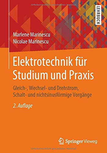Elektrotechnik für Studium und Praxis: Gleich-, Wechsel- und Drehstrom, Schalt- und nichtsinusförmige Vorgänge