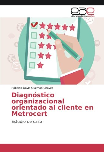 Diagnóstico organizacional orientado al cliente en Metrocert: Estudio de caso