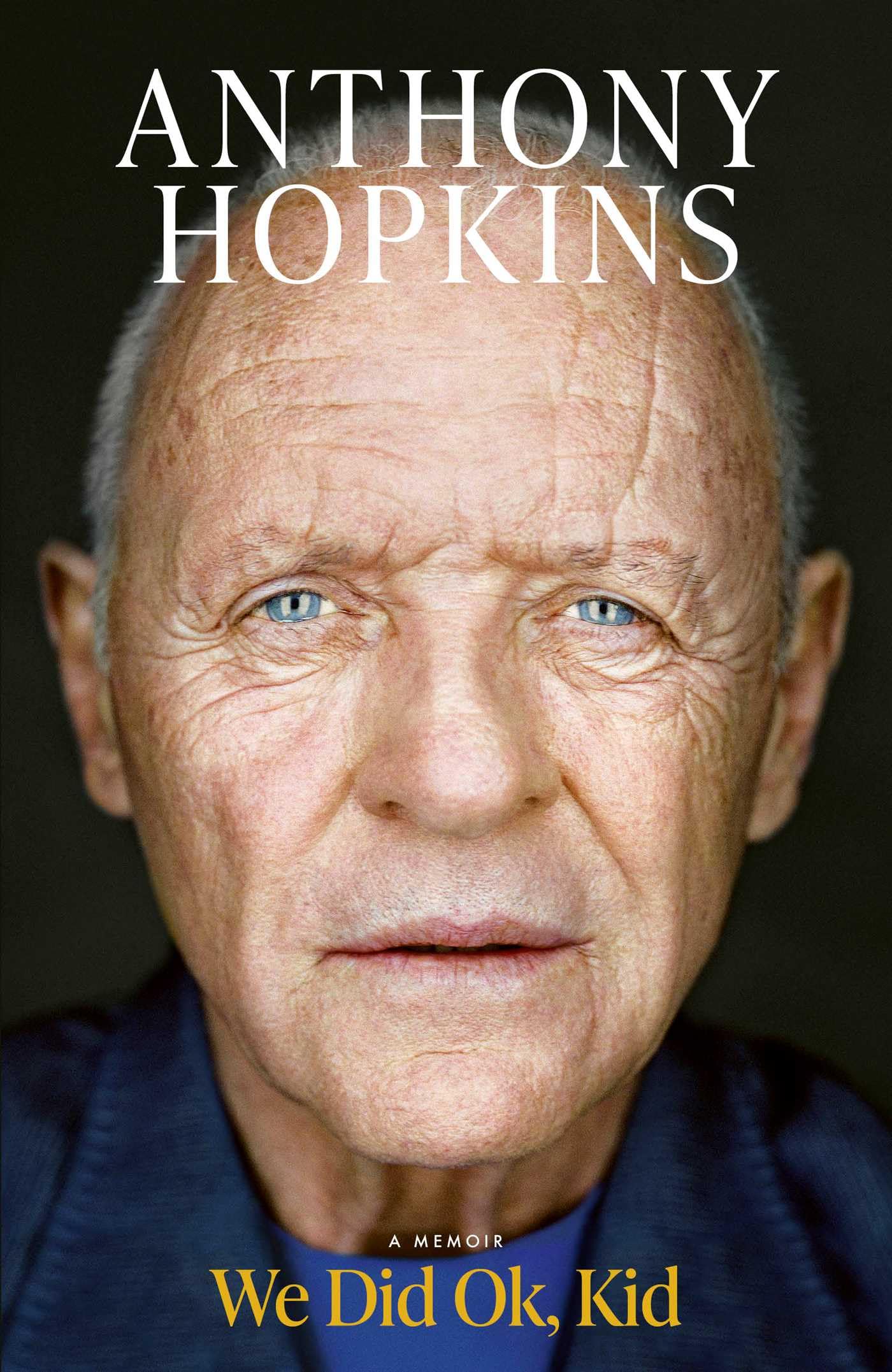 Anthony Hopkins We Did Ok, Kid, A Memoir