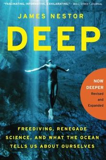 Deep: Freediving, Renegade Science, and What the Ocean Tells Us About Ourselves