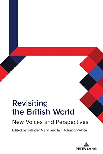 Revisiting the British World: New Voices and Perspectives (Studies in Transnationalism, Band 5)