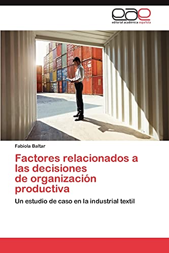 Factores relacionados a las decisiones de organización productiva: Un estudio de caso en la industrial textil