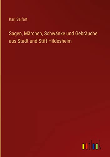 Sagen, Märchen, Schwänke und Gebräuche aus Stadt und Stift Hildesheim