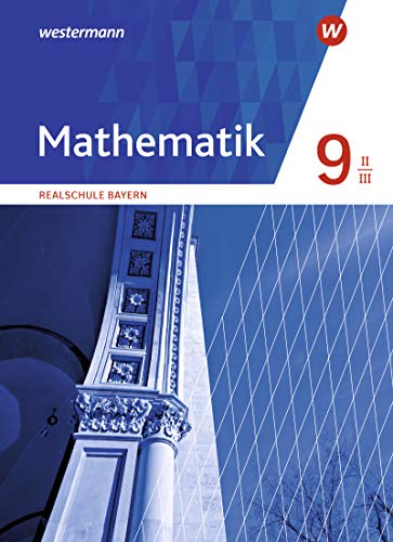 Mathematik - Ausgabe 2016 für Realschulen in Bayern: Schülerband 9 WPF II/III: Wahlpflichtfächergruppe II/III - Ausgabe 2016