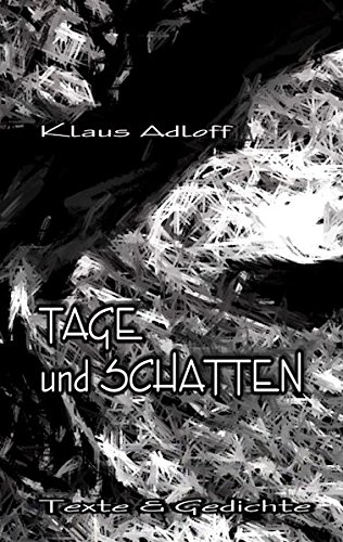 Tage und Schatten: Texte & Gedichte