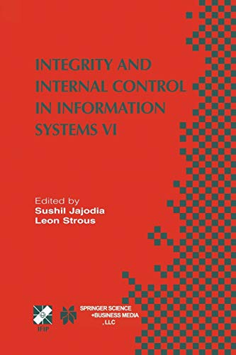 Integrity and Internal Control in Information Systems Vi: IFIP TC11 / WG11.5 Sixth Working Conference on Integrity and Internal Control in Information ... and Communication Technology, 140, Band 140)