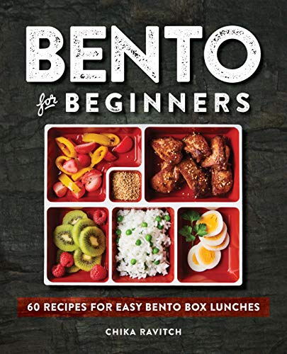 Chika Ravitch Bento For Beginners, 60 Recipes For Easy Bento Box Lunches
