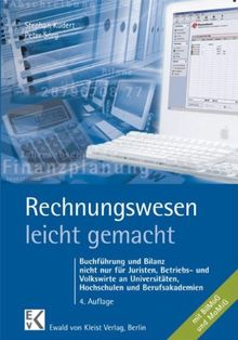 Rechnungswesen - leicht gemacht: Buchführung und Bilanz nicht nur für Juristen, Betriebs- und Volkswirte und Studierende an Fachhochschulen und Berufsakademien