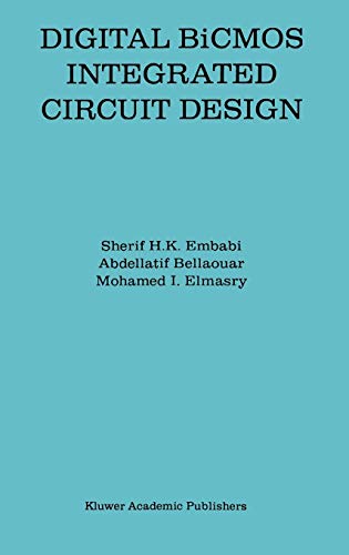Digital BiCMOS Integrated Circuit Design (The Springer International Series in Engineering and Computer Science, 193, Band 193)