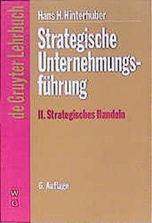 Strategische Unternehmungsführung, 2 Bde., Bd.2, Strategisches Handeln
