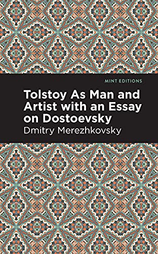 Tolstoy As Man and Artist with an Essay on Dostoyevsky (Mint Editions―In Their Own Words: Biographical and Autobiographical Narratives)
