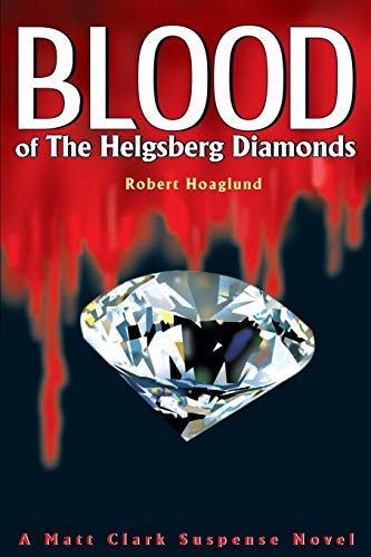 Blood of The Helgsberg Diamonds: A Matt Clark Suspense Novel
