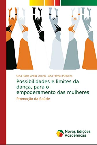 Possibilidades e limites da dança, para o empoderamento das mulheres: Promoção da Saúde