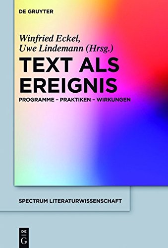 Text als Ereignis: Programme - Praktiken - Wirkungen (spectrum Literaturwissenschaft / spectrum Literature, Band 57)