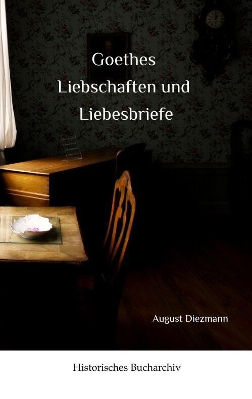 Goethes Liebschaften und Liebesbriefe