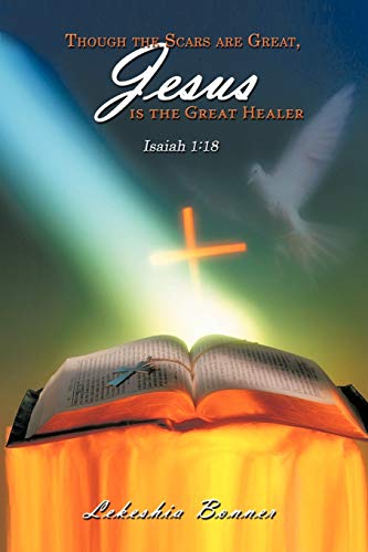 Though the Scars are Great, Jesus is the Great Healer: Isaiah 1:18