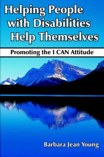 Helping People with Disabilities Help Themselves: Promoting the I CAN Attitude