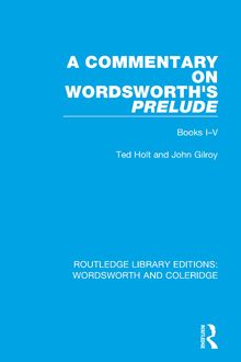 A Commentary on Wordsworth's Prelude: Books I-V (Rle: Wordsworth and Coleridge, 1-5, Band 5)