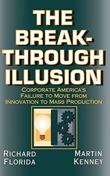 The Breakthrough Illusion: Corporate America's Failure To Move From Innovation To Mass Production von Florida, Richard | Buch | Zustand gut