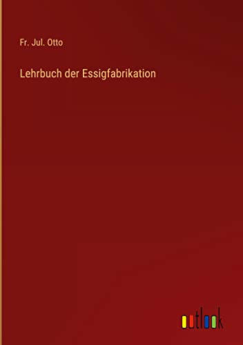 Lehrbuch der Essigfabrikation