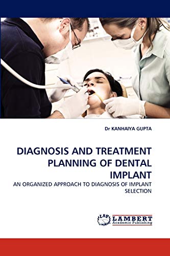 DIAGNOSIS AND TREATMENT PLANNING OF DENTAL IMPLANT: AN ORGANIZED APPROACH TO DIAGNOSIS OF IMPLANT SELECTION