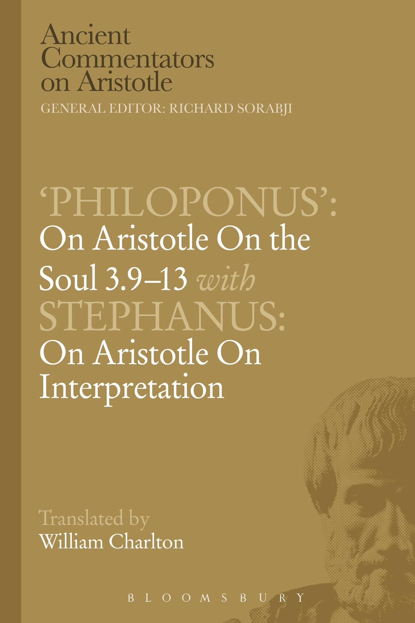 'Philoponus': On Aristotle On the Soul 3.9-13 with Stephanus: On Aristotle On Interpretation (Ancient Commentators on Aristotle, Band 3)