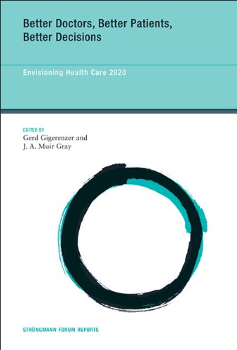 Better Doctors, Better Patients, Better Decisions: Envisioning Health Care 2020 (Strungmann Forum Reports)